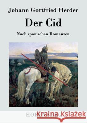 Der Cid: Nach spanischen Romanzen Johann Gottfried Herder 9783843074025 Hofenberg