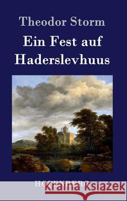 Ein Fest auf Haderslevhuus Theodor Storm 9783843074179 Hofenberg
