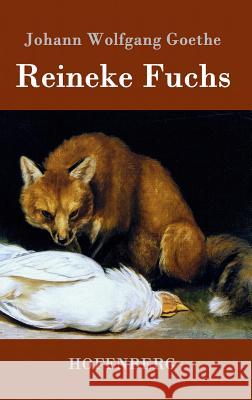 Reineke Fuchs: In zwölf Gesängen Johann Wolfgang Goethe 9783843074216 Hofenberg