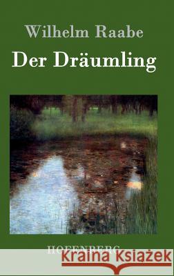 Der Dräumling Wilhelm Raabe 9783843074292