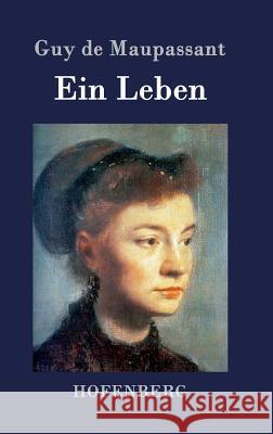 Ein Leben: Roman Guy de Maupassant 9783843074551 Hofenberg