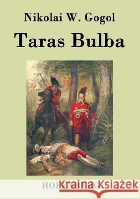 Taras Bulba: Eine Erzählung aus der Ukraine des 17. Jahrhunderts Nikolai W. Gogol 9783843074605 Hofenberg