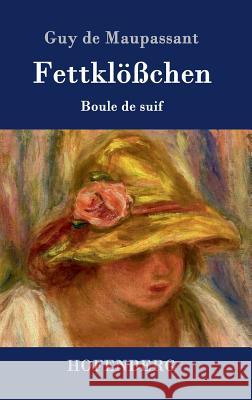 Fettklößchen: Boule de suif Novelle Guy de Maupassant 9783843074643 Hofenberg