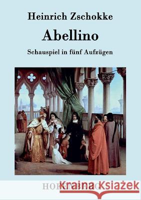 Abellino: Schauspiel in 5 Aufzügen Heinrich Zschokke 9783843074698 Hofenberg