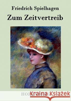 Zum Zeitvertreib Friedrich Spielhagen   9783843074759 Hofenberg