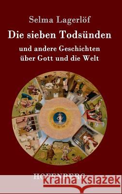 Die sieben Todsünden: und andere Geschichten über Gott und die Welt Selma Lagerlöf 9783843074827 Hofenberg