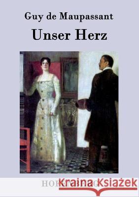 Unser Herz Guy De Maupassant   9783843074834 Hofenberg