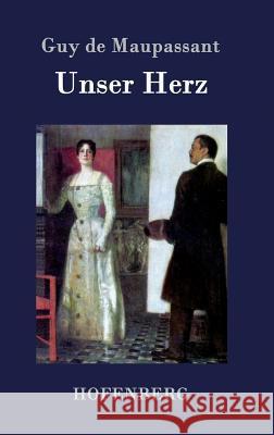 Unser Herz Guy De Maupassant   9783843074841 Hofenberg