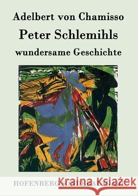 Peter Schlemihls wundersame Geschichte Adelbert Von Chamisso 9783843074872