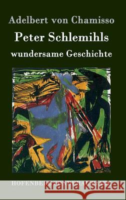 Peter Schlemihls wundersame Geschichte Adelbert Von Chamisso 9783843074889