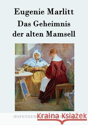 Das Geheimnis der alten Mamsell Eugenie Marlitt 9783843074995 Hofenberg