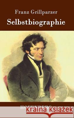 Selbstbiographie Franz Grillparzer   9783843075336 Hofenberg