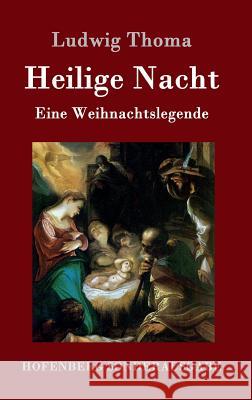 Heilige Nacht: Eine Weihnachtslegende Ludwig Thoma 9783843075589 Hofenberg