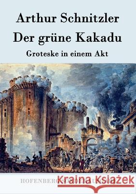 Der grüne Kakadu: Groteske in einem Akt Arthur Schnitzler 9783843075930 Hofenberg