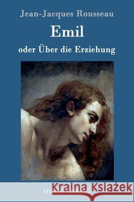 Emil oder Über die Erziehung Jean-Jacques Rousseau 9783843075961 Hofenberg