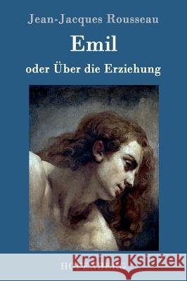 Emil oder Über die Erziehung Jean-Jacques Rousseau 9783843075961 Hofenberg