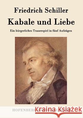 Kabale und Liebe: Ein bürgerliches Trauerspiel in fünf Aufzügen Friedrich Schiller 9783843076029 Hofenberg