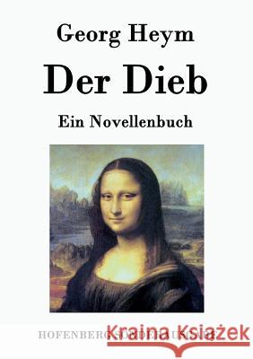 Der Dieb: Ein Novellenbuch Georg Heym 9783843076159