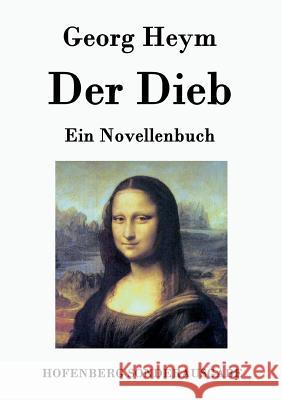 Der Dieb: Ein Novellenbuch Georg Heym 9783843076159 Hofenberg