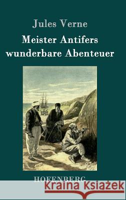 Meister Antifers wunderbare Abenteuer Jules Verne 9783843076326