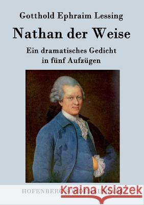 Nathan der Weise: Ein dramatisches Gedicht in fünf Aufzügen Gotthold Ephraim Lessing 9783843076777 Hofenberg