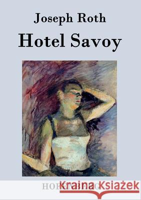 Hotel Savoy: Ein Roman Joseph Roth 9783843076883 Hofenberg