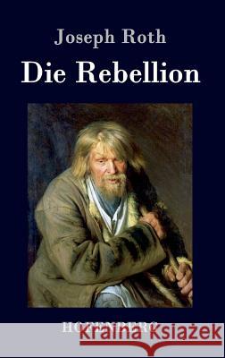 Die Rebellion: Roman Joseph Roth 9783843076951 Hofenberg