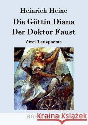 Die Göttin Diana / Der Doktor Faust: Zwei Tanzpoeme Heinrich Heine 9783843077361 Hofenberg