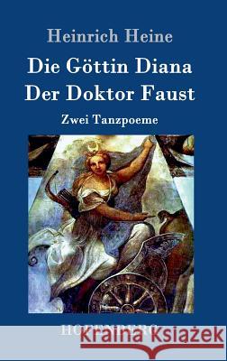 Die Göttin Diana / Der Doktor Faust: Zwei Tanzpoeme Heinrich Heine 9783843077378 Hofenberg