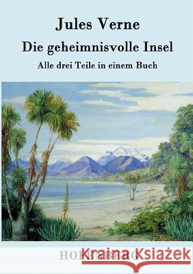 Die geheimnisvolle Insel: Alle drei Teile in einem Buch Jules Verne 9783843077613 Hofenberg