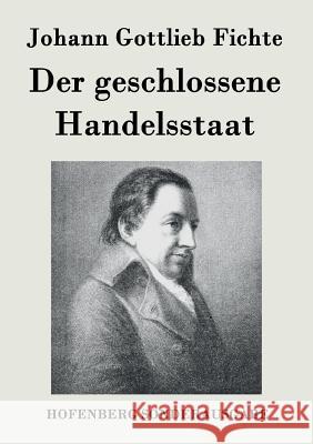 Der geschlossene Handelsstaat Johann Gottlieb Fichte 9783843077804 Hofenberg