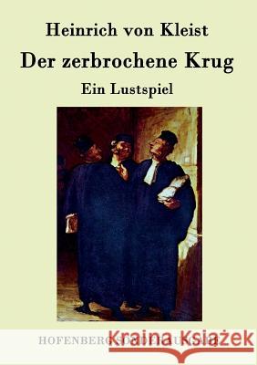 Der zerbrochene Krug: Ein Lustspiel Heinrich Von Kleist 9783843077972 Hofenberg