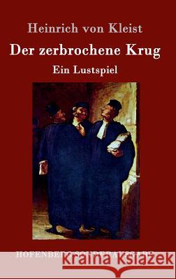 Der zerbrochene Krug: Ein Lustspiel Heinrich Von Kleist 9783843077989 Hofenberg