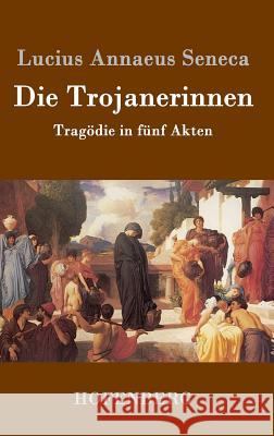 Die Trojanerinnen Lucius Annaeus Seneca 9783843078740 Hofenberg