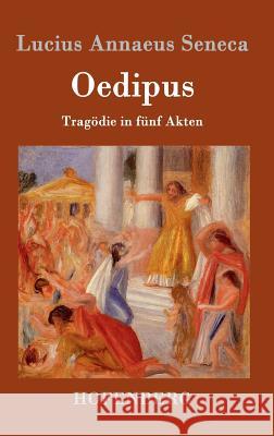 Oedipus: Tragödie in fünf Akten Lucius Annaeus Seneca 9783843078764 Hofenberg