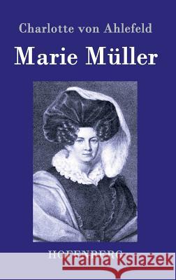 Marie Müller Charlotte Von Ahlefeld   9783843079259