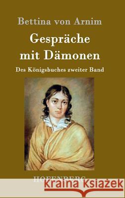 Gespräche mit Dämonen: Des Königsbuches zweiter Band Bettina Von Arnim 9783843079372