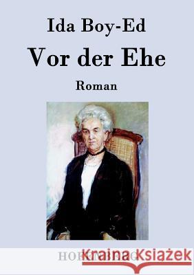 Vor der Ehe: Roman Ida Boy-Ed 9783843079662 Hofenberg