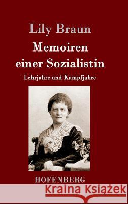 Memoiren einer Sozialistin: Lehrjahre und Kampfjahre Beide Bände in einem Buch Lily Braun 9783843079730 Hofenberg