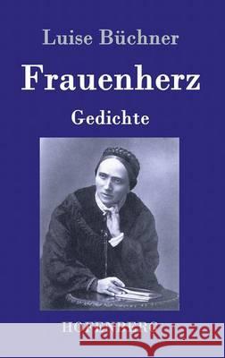 Frauenherz: Gedichte Luise Büchner 9783843079778 Hofenberg