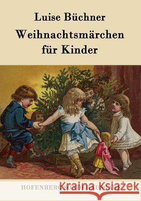 Weihnachtsmärchen für Kinder Luise Buchner 9783843079808 Hofenberg