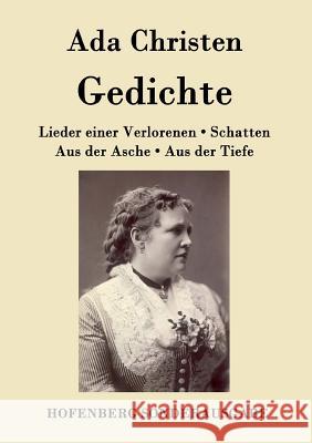 Gedichte: Lieder einer Verlorenen / Aus der Asche / Schatten / Aus der Tiefe Ada Christen 9783843079921 Hofenberg