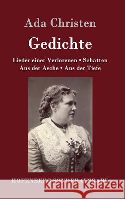 Gedichte: Lieder einer Verlorenen / Aus der Asche / Schatten / Aus der Tiefe Ada Christen 9783843079990 Hofenberg