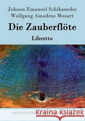 Die Zauberflöte: Libretto Schikaneder, Johann Emanuel 9783843080477 Hofenberg