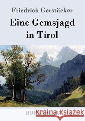 Eine Gemsjagd in Tirol Friedrich Gerstäcker 9783843080583 Hofenberg