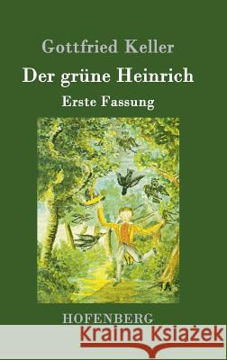 Der grüne Heinrich: Erste Fassung Keller, Gottfried 9783843080934 Hofenberg