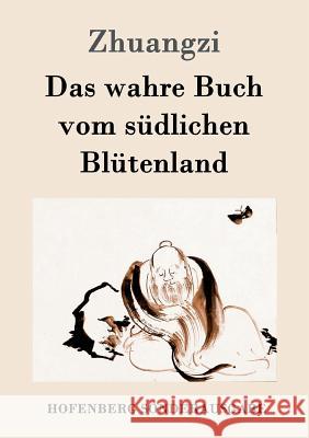 Das wahre Buch vom südlichen Blütenland Zhuangzi 9783843080989