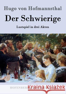 Der Schwierige: Lustspiel in drei Akten Hugo Von Hofmannsthal 9783843081887 Hofenberg