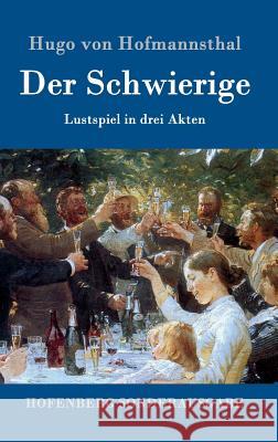 Der Schwierige: Lustspiel in drei Akten Hofmannsthal, Hugo Von 9783843081894 Hofenberg