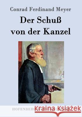 Der Schuß von der Kanzel Conrad Ferdinand Meyer 9783843082136 Hofenberg